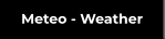 Meteo - Weather