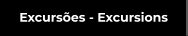 Excursões - Excursions