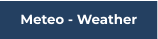 Meteo - Weather
