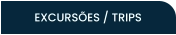 EXCURSÕES / TRIPS