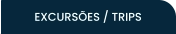 EXCURSÕES / TRIPS