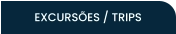 EXCURSÕES / TRIPS
