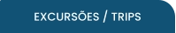 EXCURSÕES / TRIPS